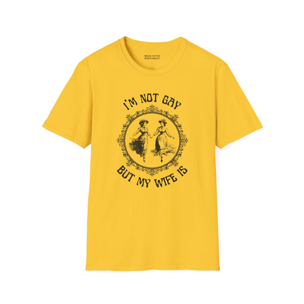 I'm Not Gay But My Wife Is Softstyle T-Shirt