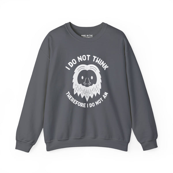 I Do Not Think Sasquatch cozy sweatshirt with playful Bigfoot design and philosophical pun.