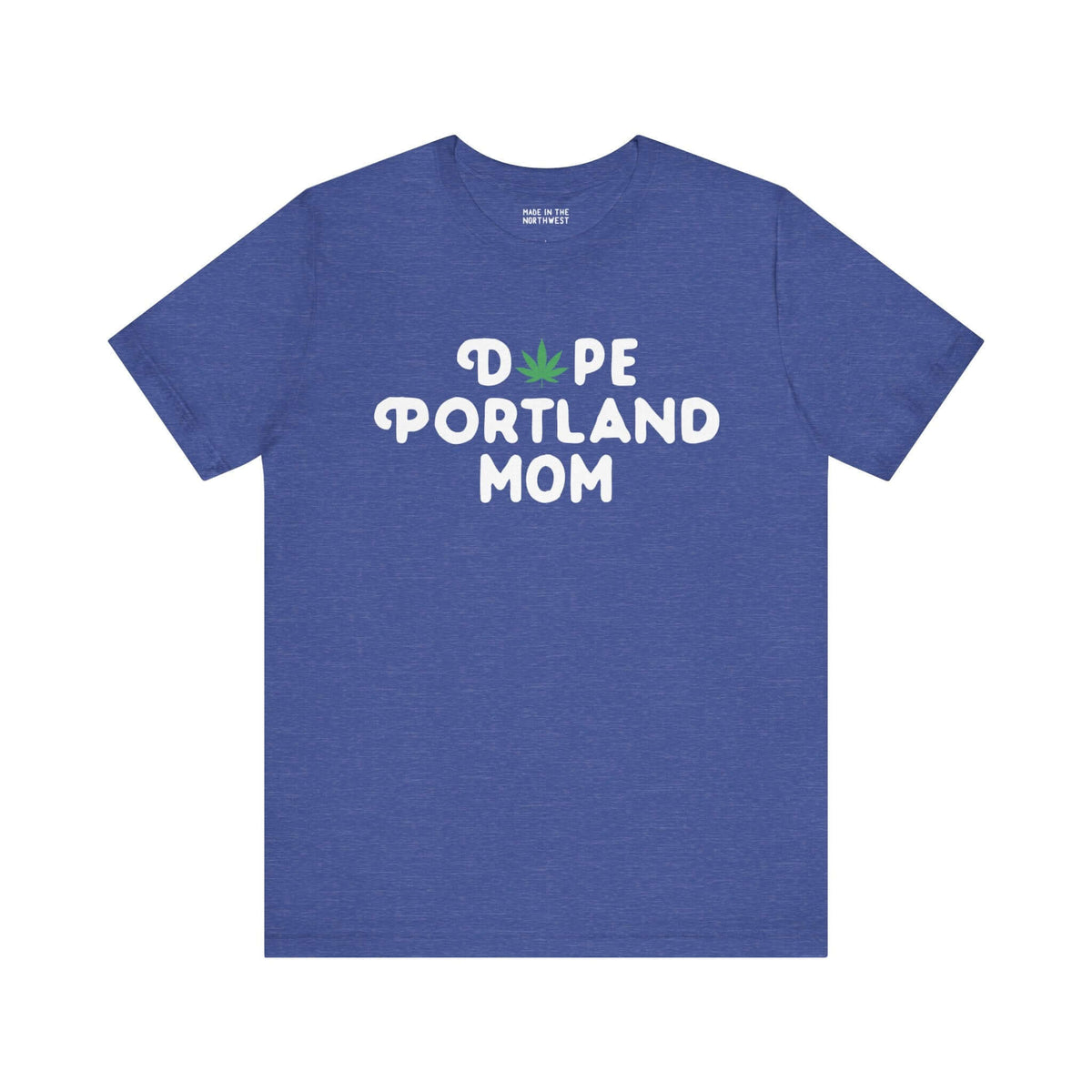 Blue "Dope Portland Mom" tee with marijuana leaf design replacing the 'O' in "Dope". Fun PDX pride for laid-back moms.