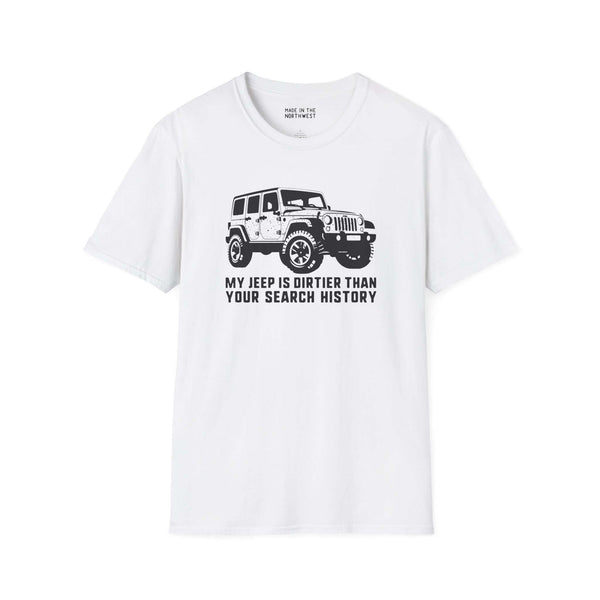 My Jeep is Dirtier Than Your Search History graphic t-shirt for off-road enthusiasts in white.