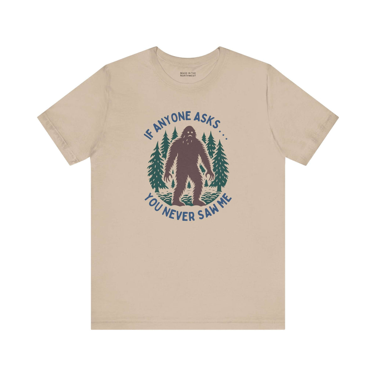 You Never Saw Me Tee featuring Bigfoot silhouette and text 'If anyone asks... you never saw me'.