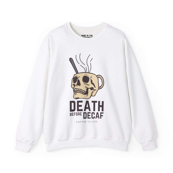 White sweatshirt with "Death Before Decaf" design featuring a skull-shaped coffee mug, ideal for coffee enthusiasts.