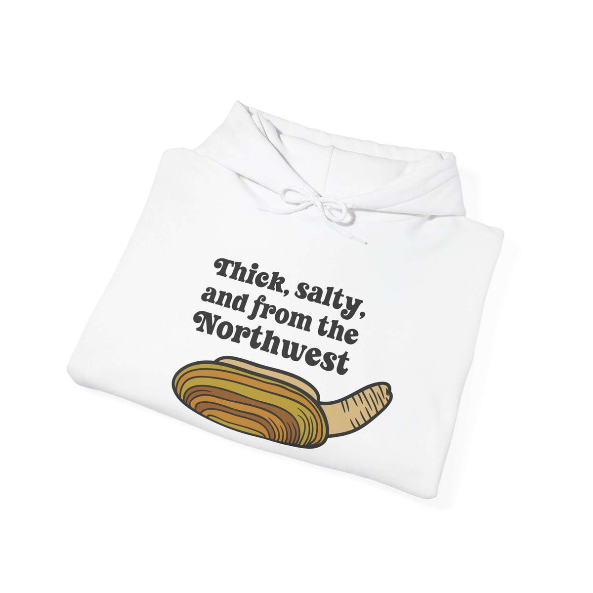 White hoodie featuring 'Thick, Salty, and from the Northwest' with a geoduck graphic.