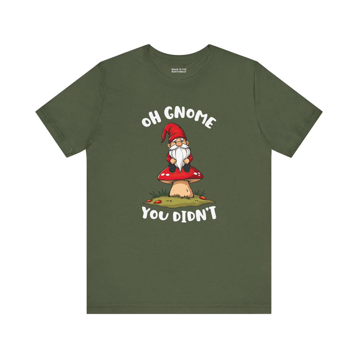 Oh Gnome You Didn't T Shirt featuring a gnome on a mushroom, designed for comfort and style.