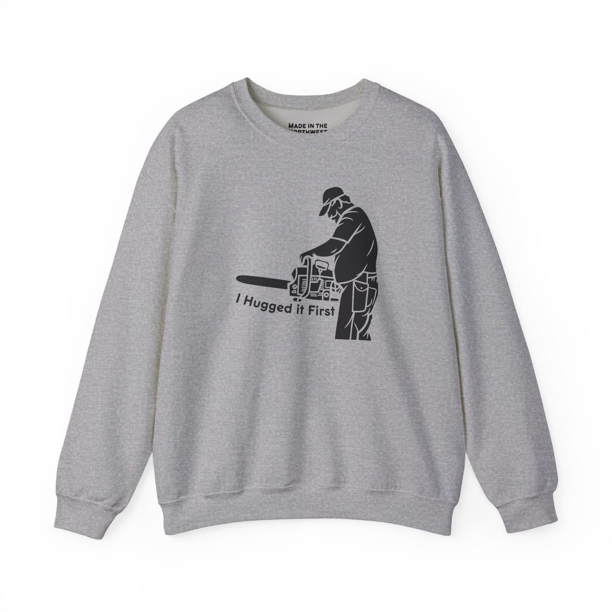 I Hugged it First Sweatshirt