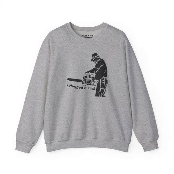 I Hugged it First Sweatshirt