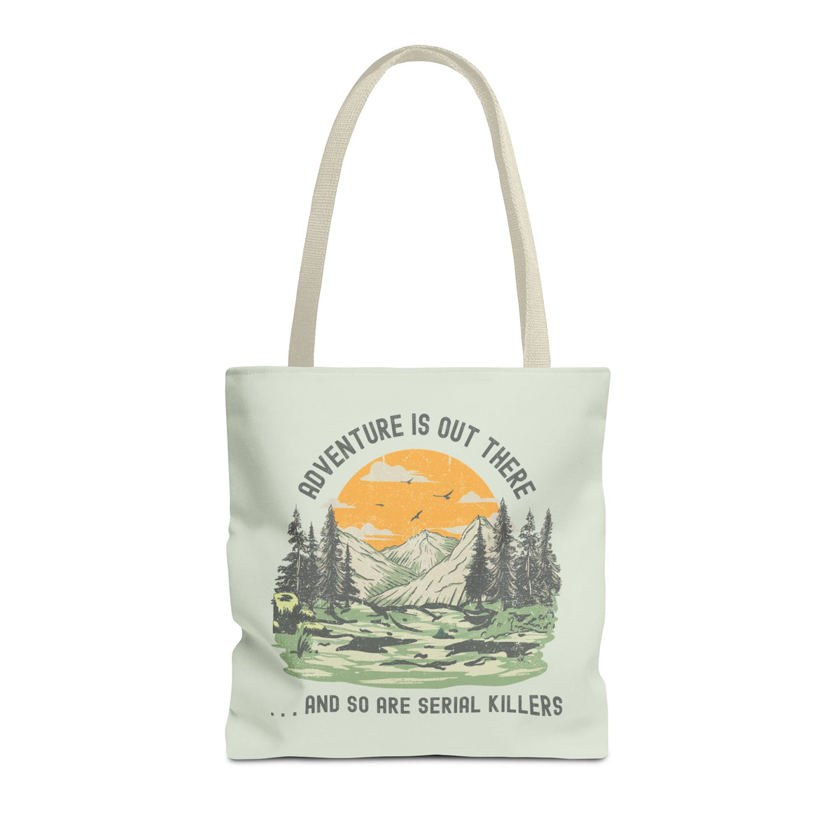 Adventure Is Out There And So Are Serial Killers Durable Everyday Tote