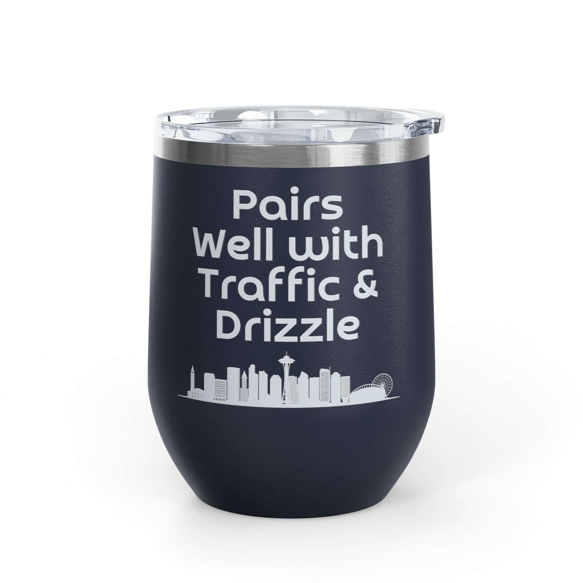 Pairs Well with Traffic and Drizzle Seattle PNW Wine Tumbler 12 oz showcasing Seattle skyline on a dark tumbler.