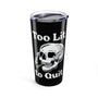 Too Lit to Quit Skull Stainless Coffee Tumbler 20 oz