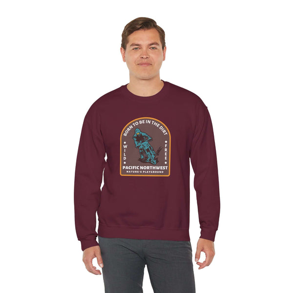 Man wearing Born to Be in the Dirt sweatshirt, celebrating outdoor adventure in the Pacific Northwest.