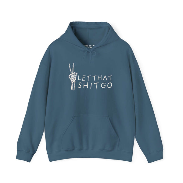 Blue hoodie with 'Let That Shit Go' text and skeleton hand peace sign, promoting a chill, stress-free vibe.