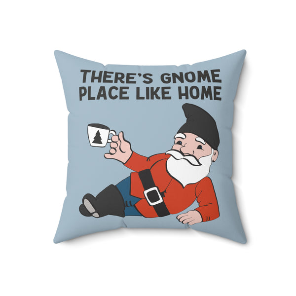 There's Gnome Place Like Home Whimsical Square Accent Pillow