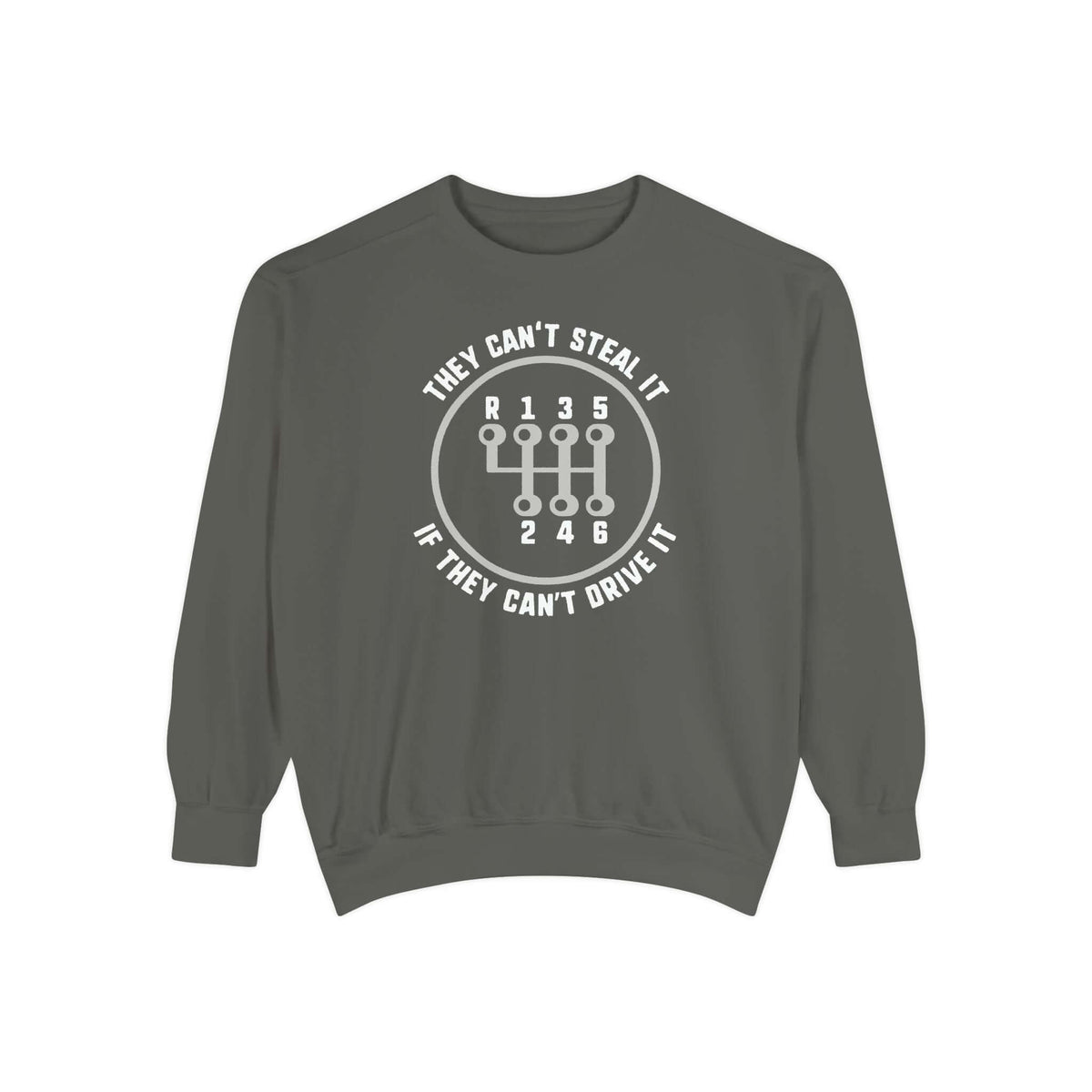 They Can't Steal It If They Can't Drive It Sweatshirt