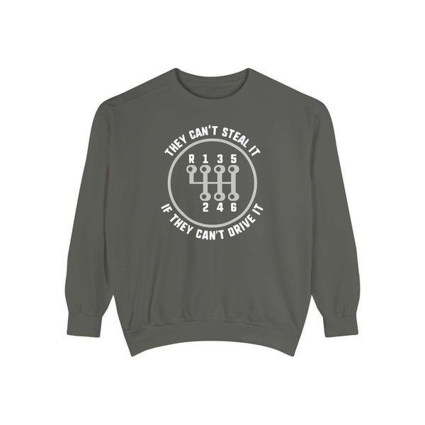 They Can't Steal It If They Can't Drive It Sweatshirt