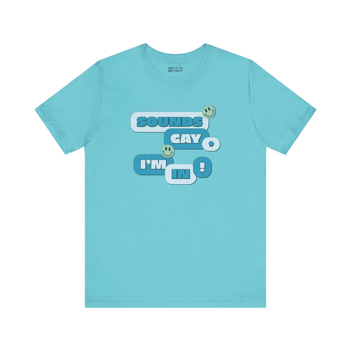 Sounds Gay I'm In! premium soft tee in bright turquoise, perfect for Pride and inclusive celebrations.