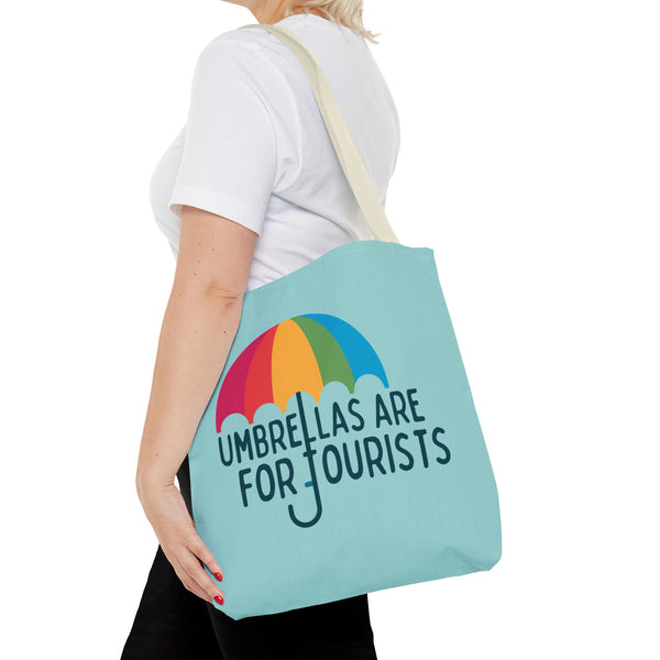 Umbrellas Are For Tourists Durable Everyday Tote