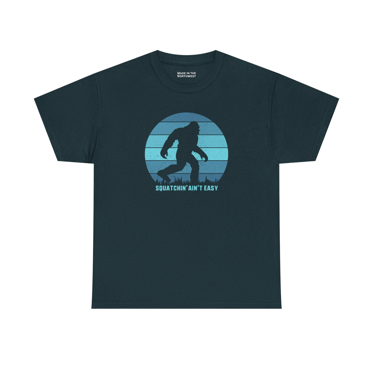 Squatchin' Ain’t Easy T Shirt