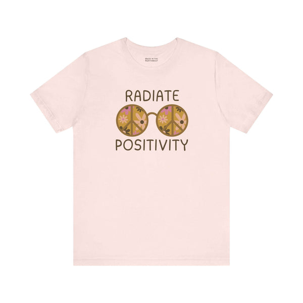 Radiate Positivity T Shirt