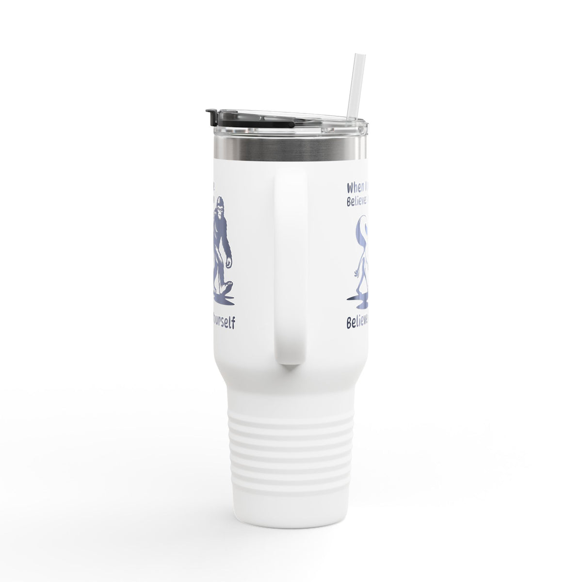 When No One Believes in You Bigfoot Alien Insulated Tumbler, 40 oz.