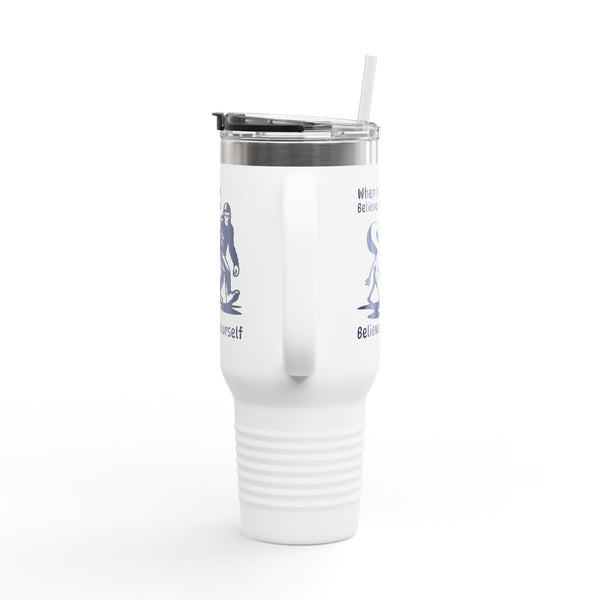 When No One Believes in You Bigfoot Alien Insulated Tumbler, 40 oz.