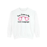 True Crime Is My Love Language Sweatshirt featuring heart-shaped handcuffs design on a white background.