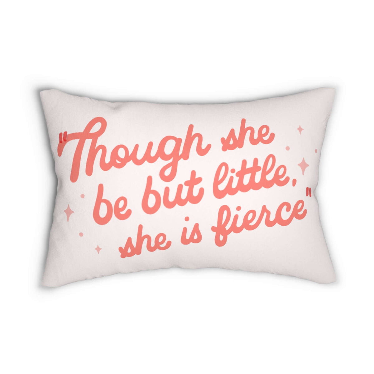 Though She Be But Little She is Fierce Pillow with blush lettering on creamy background.