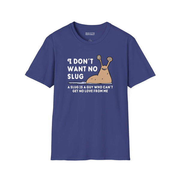 I Don’t Want No Slug T Shirt featuring playful slug illustration and humorous text for 90s nostalgia lovers.
