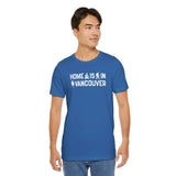 Home Is in Vancouver Tee featuring campfire, Bigfoot, and tree, showcasing PNW Couve pride