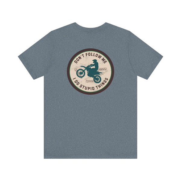 Don't Follow Me, I Do Stupid Things Premium Soft Tee
