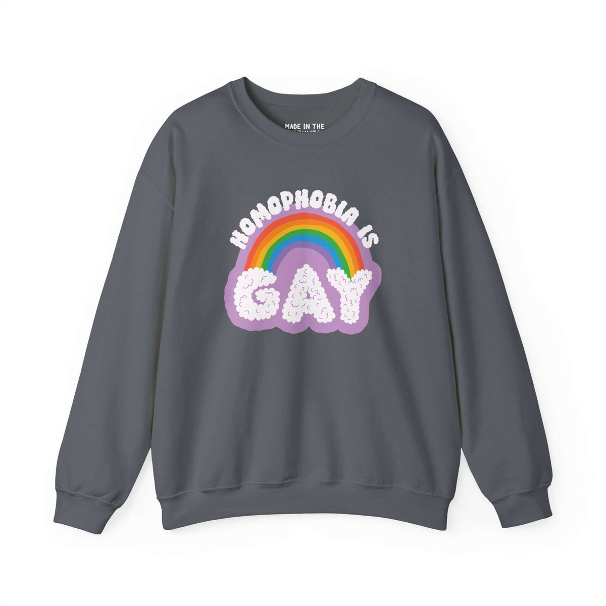 Gray sweatshirt with 'Homophobia Is Gay' text and rainbow design for LGBTQ+ pride and style.