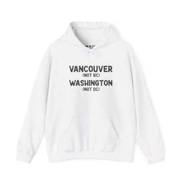 White hoodie featuring 'Vancouver (Not BC) Washington (Not DC)' text for locals to showcase hometown pride.