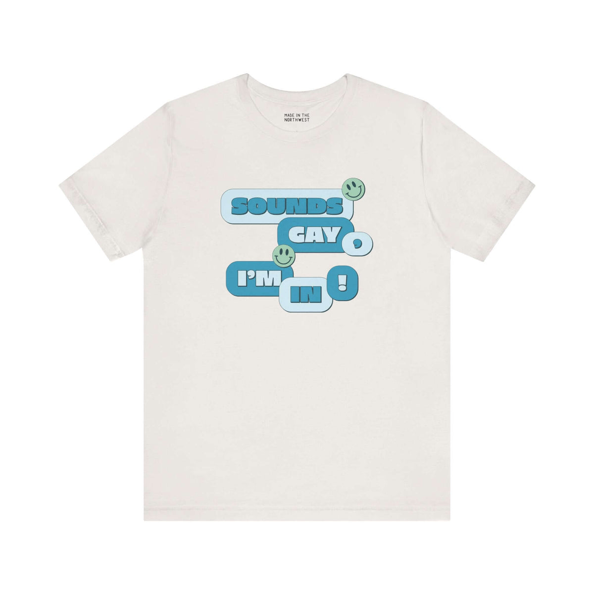 Sounds Gay I'm In premium soft tee with fun graphic design, perfect for Pride and inclusive celebrations.