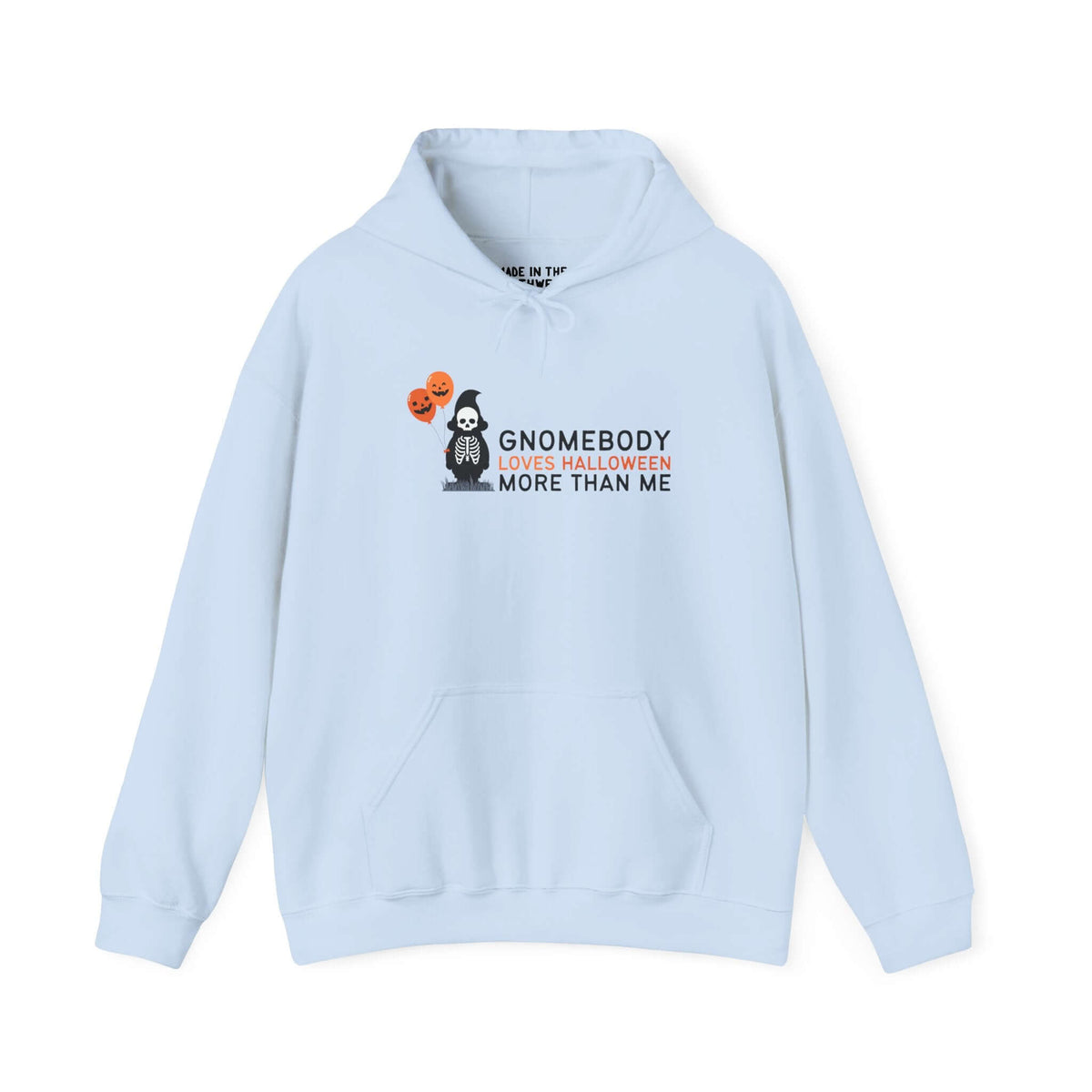 Light blue hoodie with 'Gnomebody Loves Halloween More Than Me' and a skeleton gnome holding Halloween balloons.