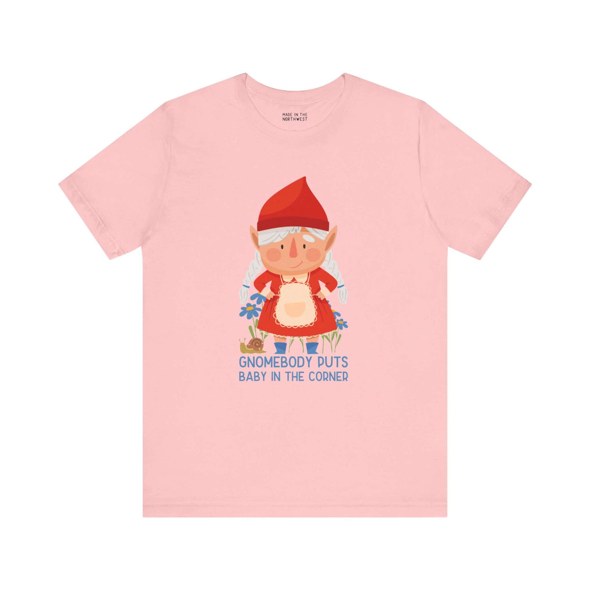 Pink t-shirt featuring a female gnome with text "Gnomebody Puts Baby in the Corner" adding a whimsical and playful touch.