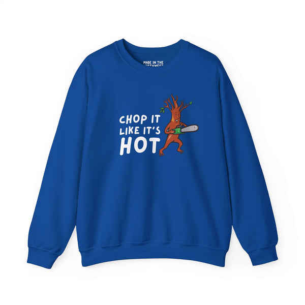 Chop It Like It's Hot blue unisex crewneck sweatshirt with animated tree holding a chainsaw.