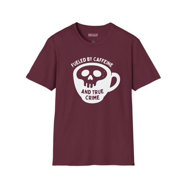 Fueled by Caffeine and True Crime T Shirt