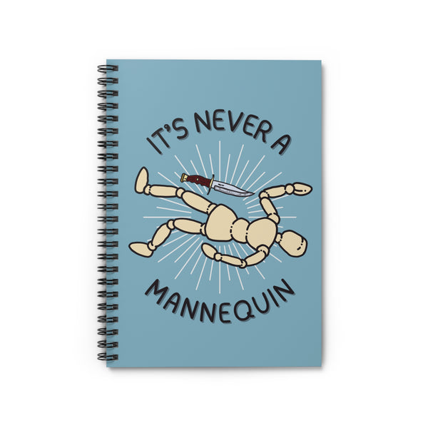 It's Never a Mannequin True Crime Spiral Notebook