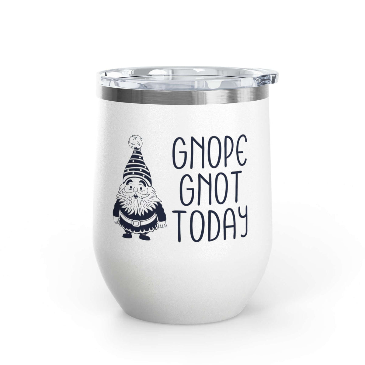 Gnope Gnot Today Gnome Themed Wine Tumbler 12 oz featuring a grumpy gnome design and insulated stainless steel.
