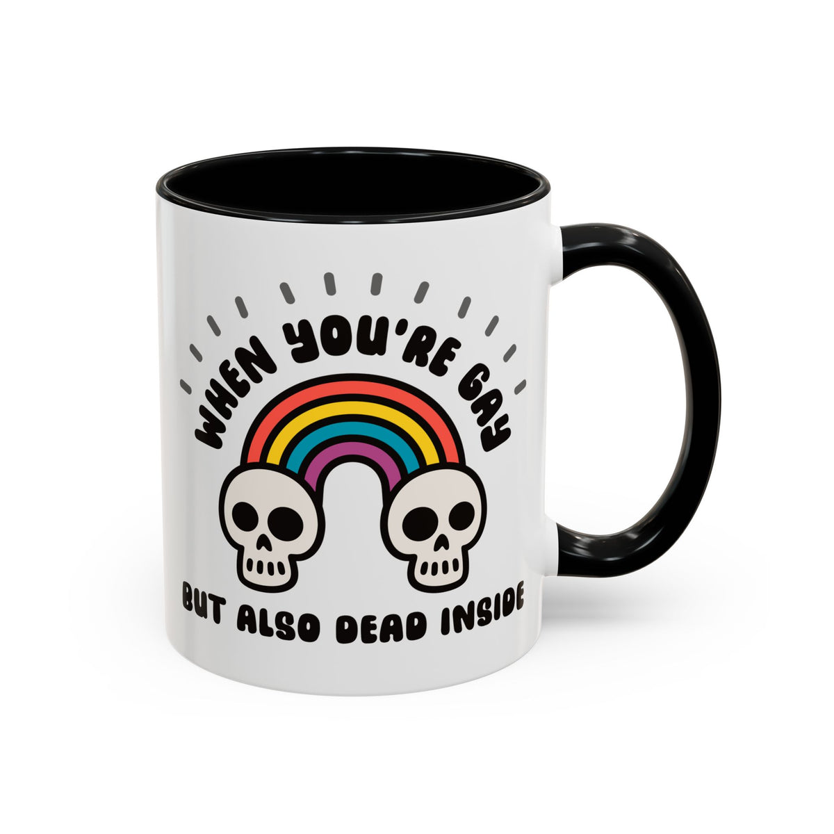 When You're Gay but Also Dead Inside Ceramic Coffee Mug