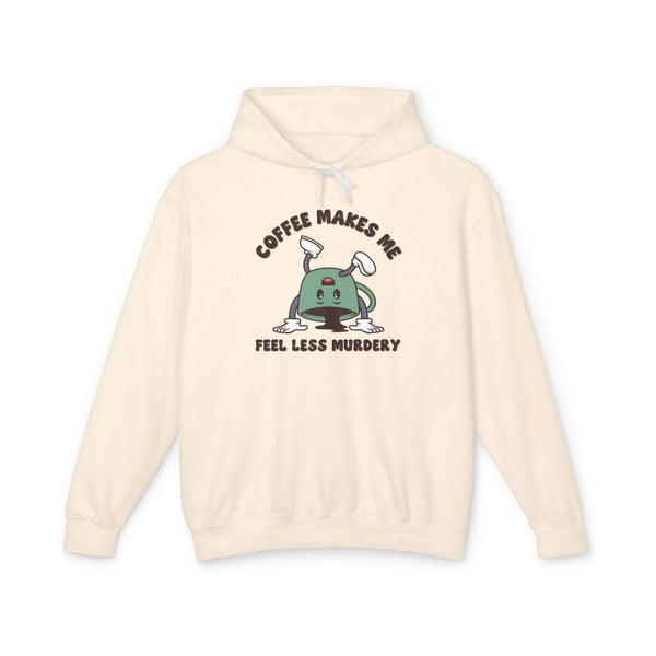 Coffee Makes Me Feel Less Murdery Hoodie