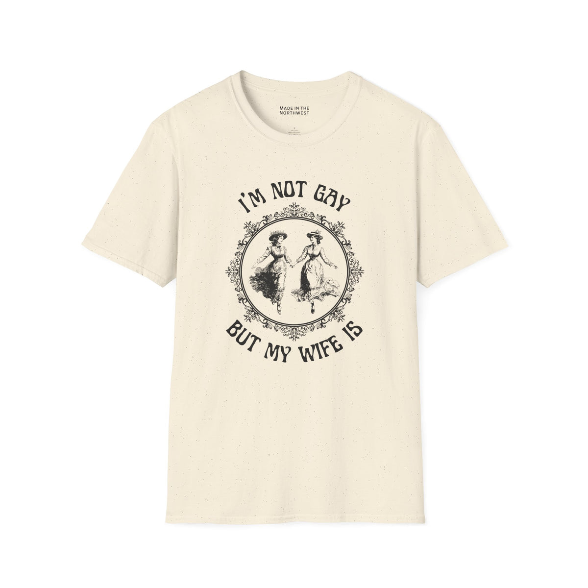 I'm Not Gay But My Wife Is Softstyle T-Shirt