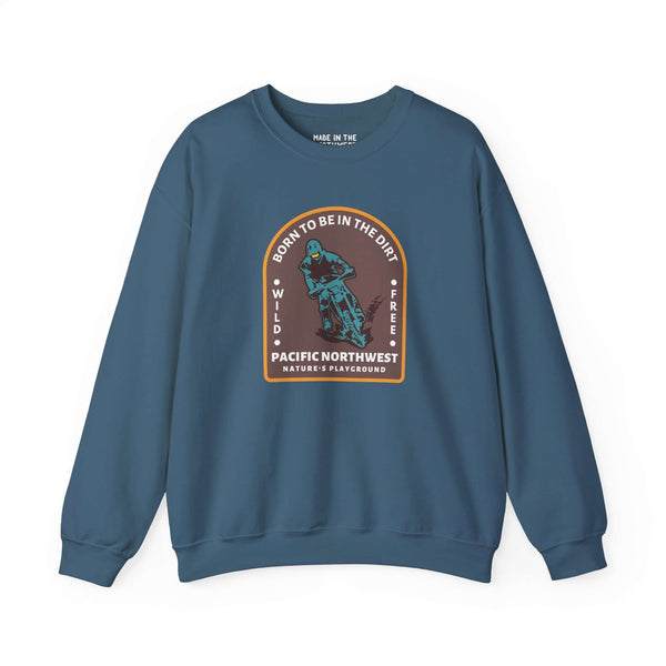 Born to Be in the Dirt sweatshirt in teal with graphic celebrating outdoor adventures in the Pacific Northwest.