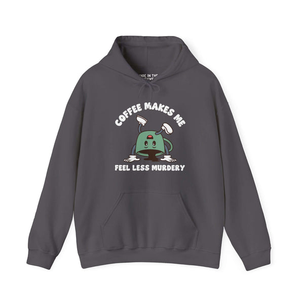 "Dark gray hoodie with 'Coffee Makes Me Feel Less Murdery' slogan and cartoon coffee pot design"