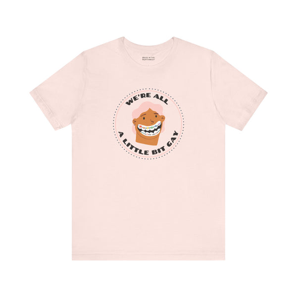 We're All a Little Bit Gay Premium Soft Tee