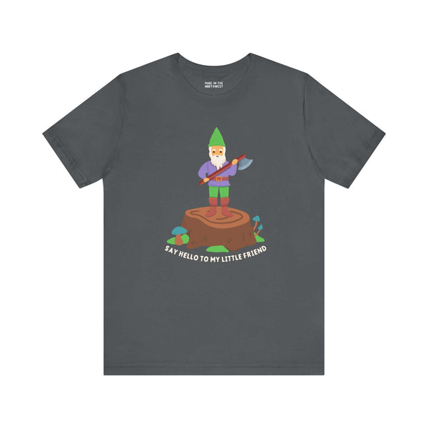 Funny t-shirt featuring a gnome with an axe, saying 'Say hello to my little friend' on a dark background.