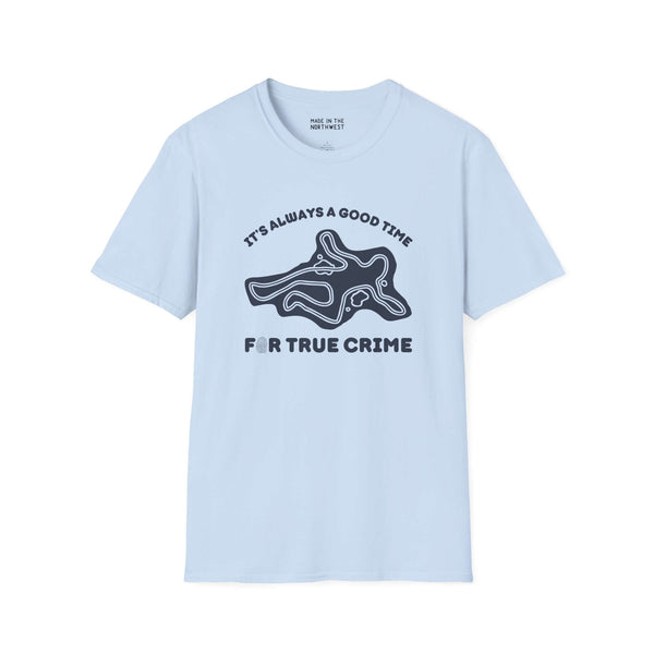 Light blue softstyle t-shirt with 'It's Always a Good Time for True Crime' graphic design.