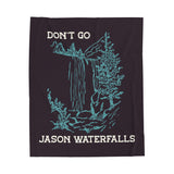 Don't Go Jason Waterfalls Lightweight Cozy Blanket featuring a waterfall design and humorous TLC lyric.