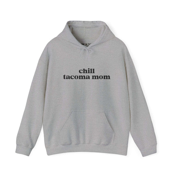 Chill Tacoma Mom hoodie in grey, celebrating local pride and cozy style for moms.