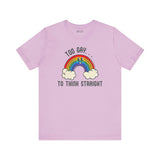 Too Gay To Think Straight T Shirt with rainbow illustration on a light purple background.