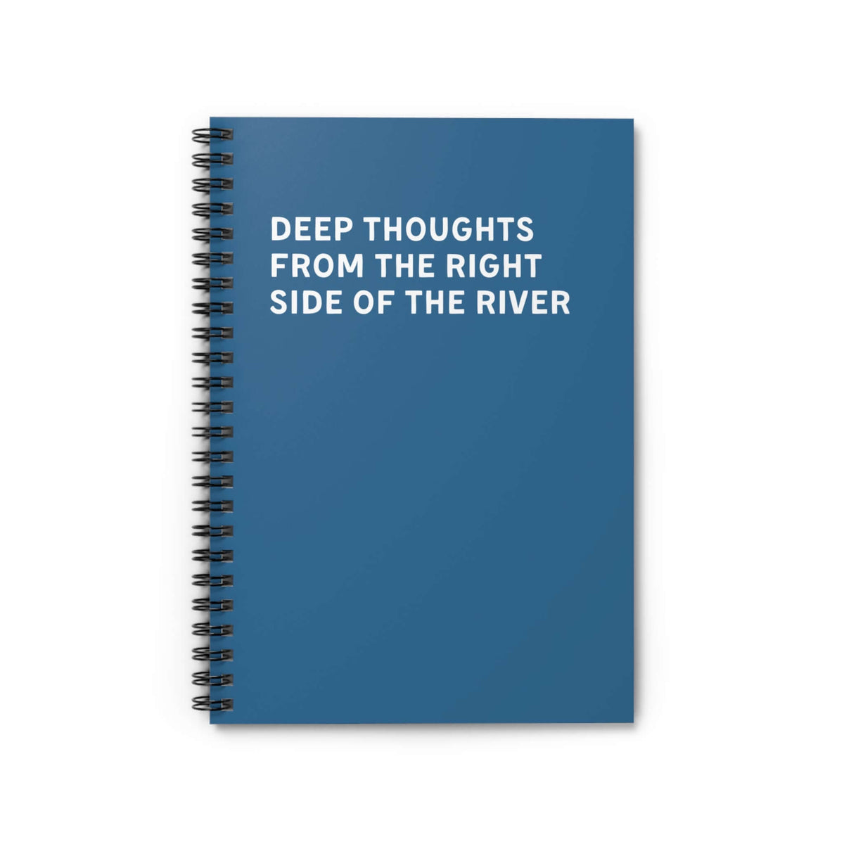 Blue spiral notebook with the title 'Deep Thoughts From the Right Side of the River' on the cover.